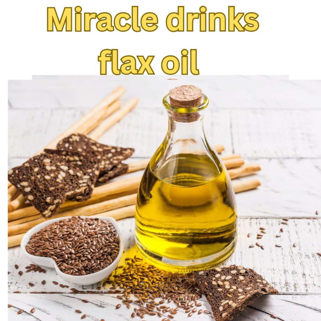 Miracle drinks flax oil